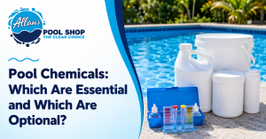 Which Pool Chemicals Do I Actually Need | Allan's Pool Shop