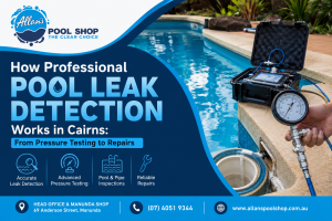 Professional Pool Leak Detection Works in Cairns | Allan's Pool Shop